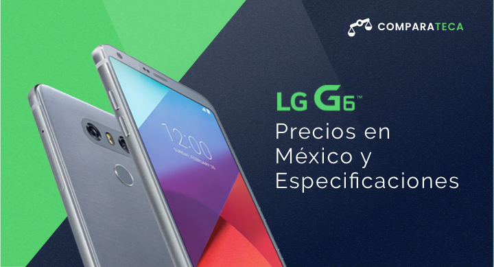 LG G6: Precios en México y Especificaciones