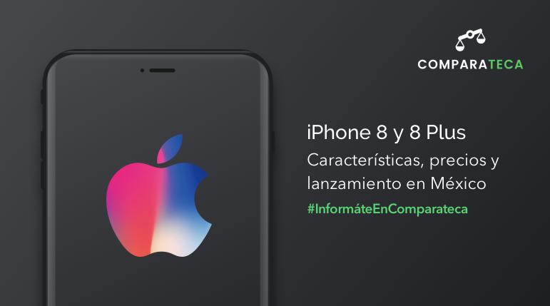 iPhone 8 y 8 Plus: Características, precios y lanzamiento en México